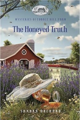 Book Cover for The Honeyed Truth by Sandra Orchard #22 in Mysteries of Cobble Hill Farm